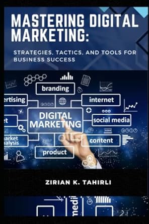 mastering digital marketing strategies tactics and tools for business success 1st edition zirian tahirli