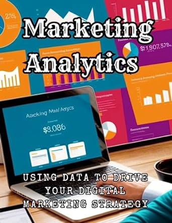 marketing analytics using data to drive your digital marketing strategy 1st edition miguel costa