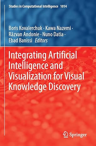 integrating artificial intelligence and visualization for visual knowledge discovery 1st edition boris