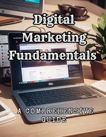 digital marketing fundamentals a comprehensive guide 1st edition miguel costa 979-8394502255
