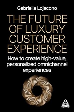 the future of luxury customer experience how to create high value personalized omnichannel experiences 1st