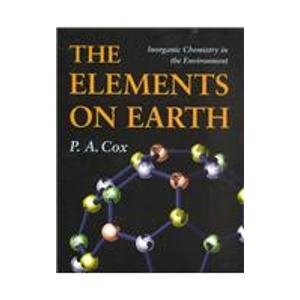 the elements on earth inorganic chemistry in the environment 1st edition p a cox 0198559038, 978-0198559030
