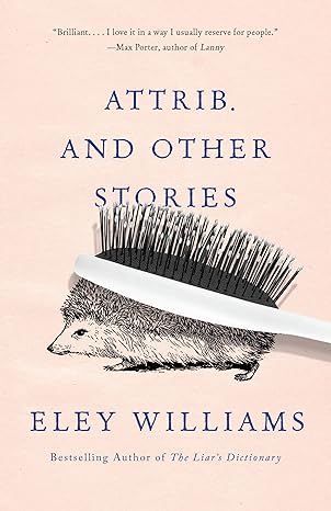 attrib and other stories  eley williams 059331235x, 978-0593312353
