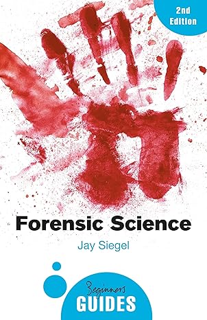 forensic science a beginner s guide 2nd edition jay siegel 1780748248, 978-1780748245