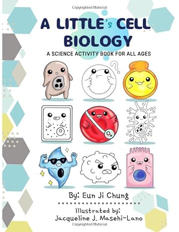 a littles cell biology a science activity book for all ages 1st edition eun ji chung ph.d. ,jacqueline joy