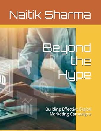 beyond the hype building effective digital marketing campaigns 1st edition naitik sharma ,nilesh sharma