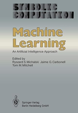 machine learning an artificial intelligence approach 1st edition r s michalski ,j g carbonell ,t m mitchell