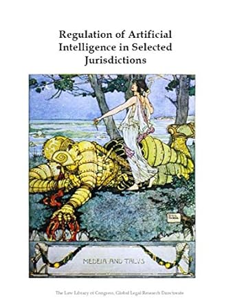 regulation of artificial intelligence in selected jurisdictions 1st edition the law library of congress