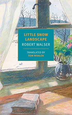 little snow landscape  robert walser ,tom whalen 1681375222, 978-1681375229