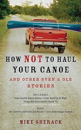 how not to haul your canoe and other sven and ole stories  mike sherack 979-8676698669