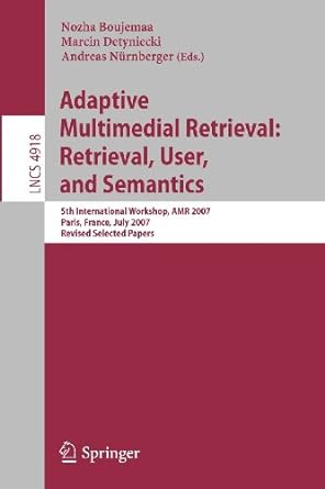 adaptive multimedia retrieval retrieval user and semantics 5th international workshop amr 2007 paris france