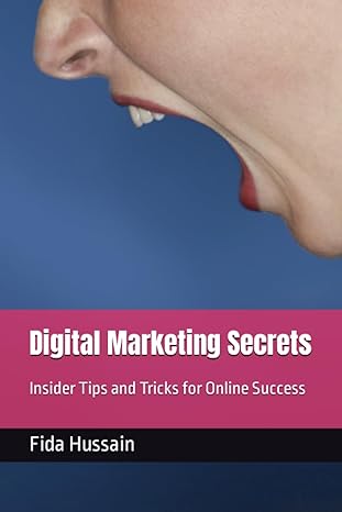 digital marketing secrets insider tips and tricks for online success 1st edition fida hussain 979-8399535067