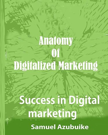 anatomy of digitalized marketing success in digital marketing 1st edition samuel azubuike 979-8399145655