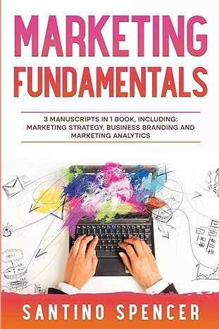 marketing fundamentals 3 manuscripts in 1 book including marketing strategy business branding and marketing