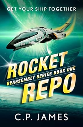 rocket reassembly series book one repo  c p james 979-8744110123