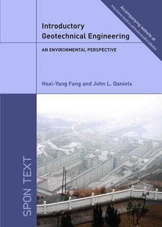 introductory geotechnical engineering an environmental perspective 1st edition hsai yang fang ,john l daniels