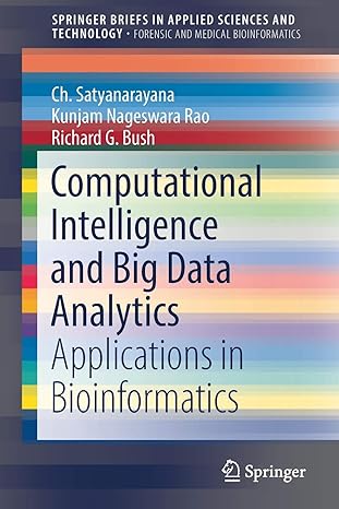 computational intelligence and big data analytics applications in bioinformatics 1st edition ch satyanarayana