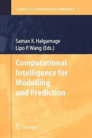 computational intelligence for modelling and prediction 1st edition saman k halgamuge ,lipo wang 3642065414,