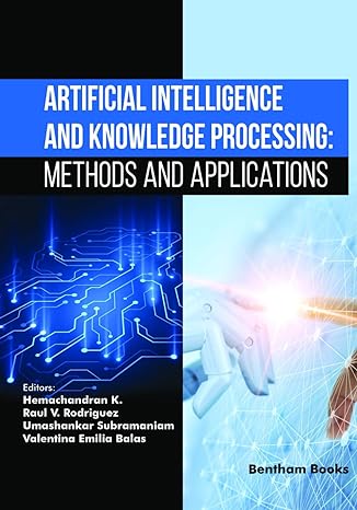 artificial intelligence and knowledge processing methods and applications 1st edition hemachandran k ,raul v