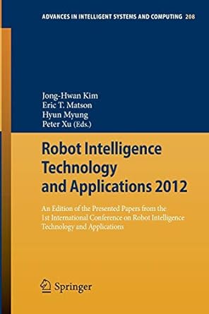 robot intelligence technology and applications 2012 an edition of the presented papers from the 1st