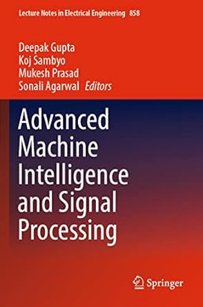 advanced machine intelligence and signal processing 1st edition deepak gupta ,koj sambyo ,mukesh prasad