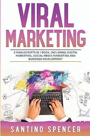 viral marketing 3 manuscripts in 1 book including digital marketing social media marketing and business