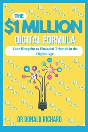 the $1 million digital formula your blueprint to financial triumph in the digital age 1st edition dr donald