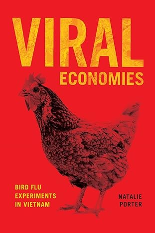 viral economies bird flu experiments in vietnam 1st edition natalie porter 022664894x, 978-0226648941