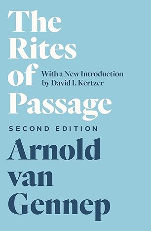 the rites of passage with a new introduction 2nd edition arnold van gennep ,monika b. vizedom ,gabrielle l.