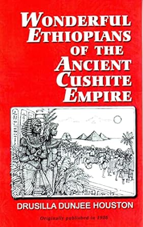 wonderful ethiopians of the ancient cushite empire 1st edition drusilla dunjee houston 0933121016,