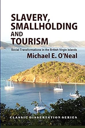 slavery smallholding and tourism social transformations in the british virgin islands 1st edition michael e.