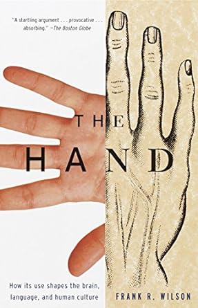 the hand how its use shapes the brain language and human culture 1st edition frank r. wilson 0679740473,