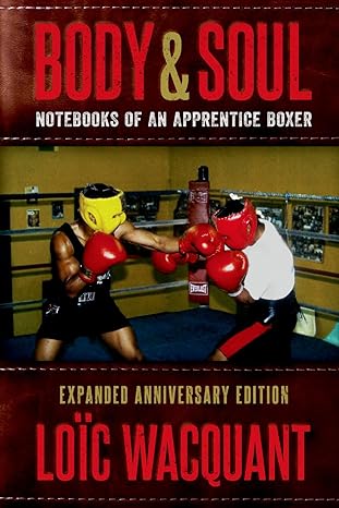 bodyandsoul notebooks of an apprentice boxer 1st edition loic wacquant 0190465697, 978-0190465698