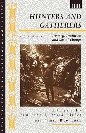 hunters and gatherers vol i history evolution and social change 1st edition tim ingold ,david riches ,james