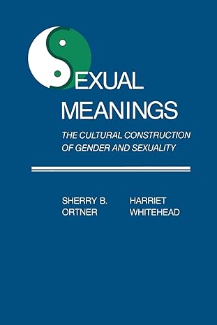 sexual meanings the cultural construction of gender and sexuality 1st edition sherry b. ortner ,harriet
