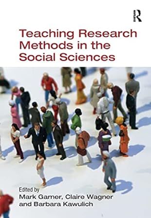 teaching research methods in the social sciences 1st edition mark garner ,claire wagner ,barbara kawulich