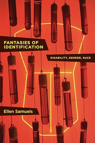 fantasies of identification disability gender race 1st edition ellen samuels 1479859494, 978-1479859498