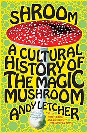 shroom a cultural history of the magic mushroom 1st edition andy letcher 0060828293, 978-0060828295