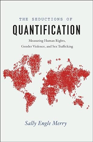 the seductions of quantification measuring human rights gender violence and sex trafficking 1st edition sally