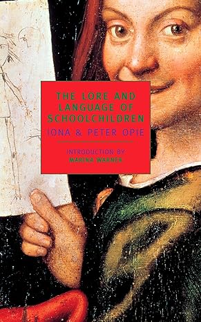 the lore and language of schoolchildren ona and peter opie 1st edition iona opie ,peter opie ,marina warner