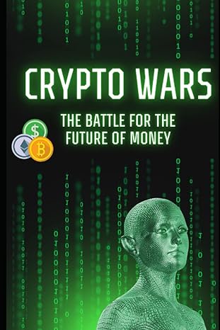 crypto wars the battle for the future of money 1st edition david wilson b0c6w2yw9f