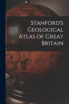 stanfords geological atlas of great britain 1st edition anonymous 1016115415, 978-1016115414