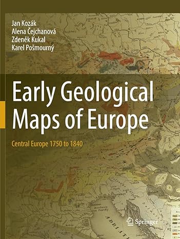 early geological maps of europe central europe 1750 to 1840 1st edition jan koz k ,alena ejchanov ,zden k