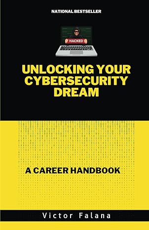 unlocking your cybersecurity dream a career handbook 1st edition victor falana 979-8864975800