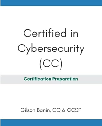 certified in cybersecurity certification preparation 1st edition gilson banin b0chdnj7mg