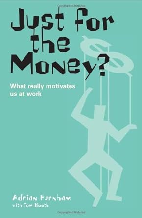 just for the money what really motivates us at work 1st edition adrian furnham 1904879500, 978-1904879503