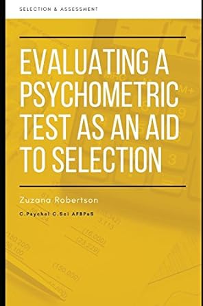 evaluating a psychometric test as an aid to selection 1st edition zuzana robertson 1717712568, 978-1717712561