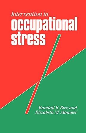 intervention in occupational stress 1st edition randall ross ,elizabeth m altmaier 0803986734, 978-0803986732