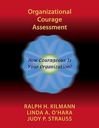 organizational courage assessment how courageous is your organization 1st edition ralph h kilmann ph d ,linda