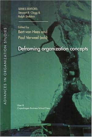 deframing organization concepts 1st edition bert van hees ,paul verweel 8763001802, 978-8763001809
